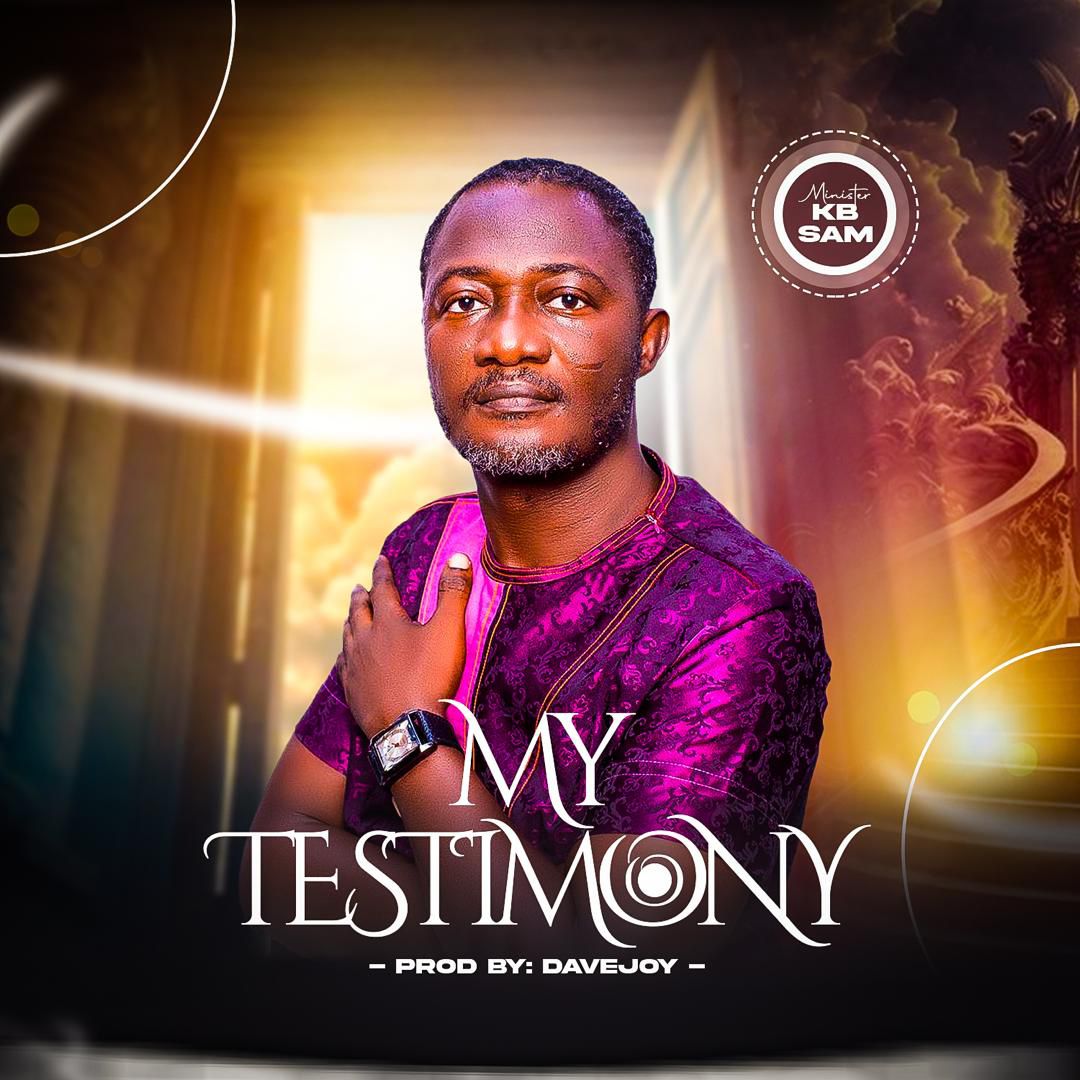 Minister KB Sam Releases New Song “My Testimony”